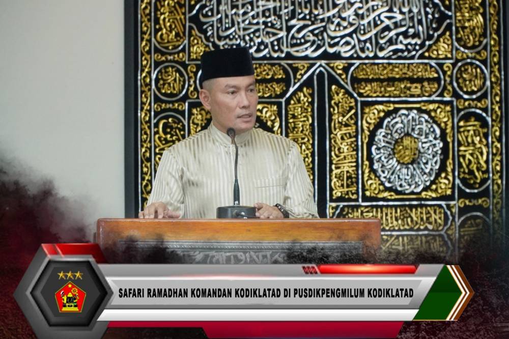 SAFARI RAMADHAN KOMANDAN KODIKLATAD DI PUSDIKPENGMILUM KODIKLATAD