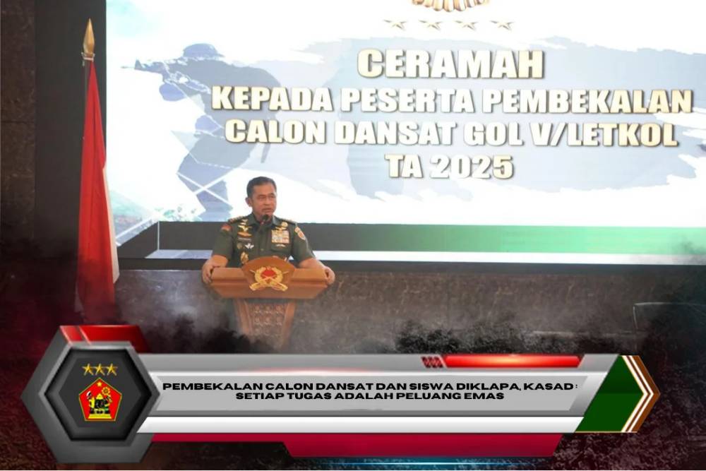Pembekalan Calon Dansat dan Siswa Diklapa, Kasad : Setiap Tugas Adalah Peluang Emas