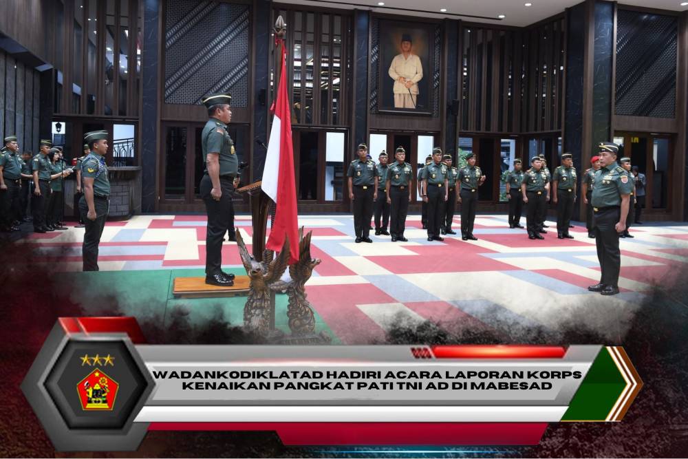 WADANKODIKLATAD HADIRI ACARA LAPORAN KORPS KENAIKAN PANGKAT PATI TNI AD DI MABESAD