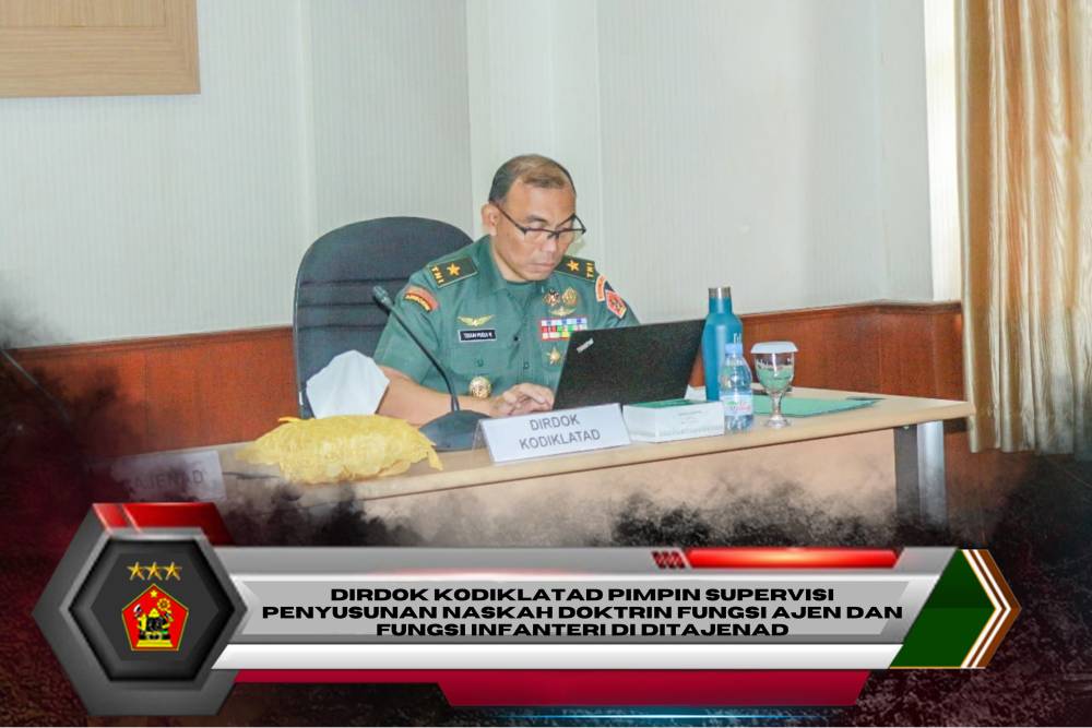 DIRDOK KODIKLATAD PIMPIN  SUPERVISI PENYUSUNAN NASKAH DOKTRIN FUNGSI AJEN DAN FUNGSI INFANTERI DI DITAJENAD