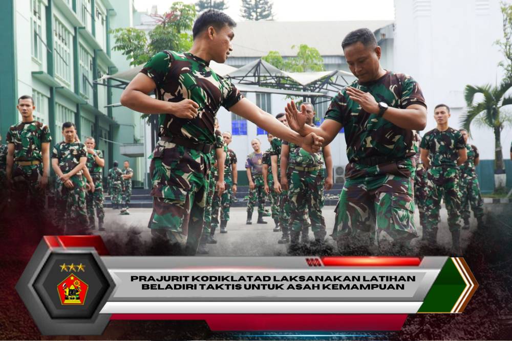 PRAJURIT KODIKLATAD LAKSANAKAN LATIHAN BELADIRI TAKTIS UNTUK ASAH KEMAMPUAN