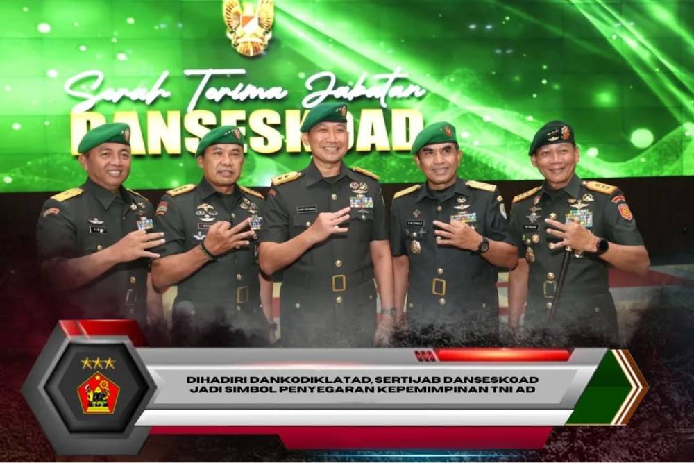 DIHADIRI DANKODIKLATAD, SERTIJAB DANSESKOAD JADI SIMBOL PENYEGARAN KEPEMIMPINAN TNI AD