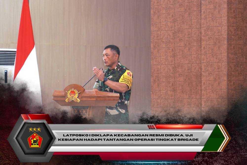 Latposko I Diklapa Kecabangan Resmi Dibuka,  Uji Kesiapan Hadapi tantangan operasi tingkat Brigade