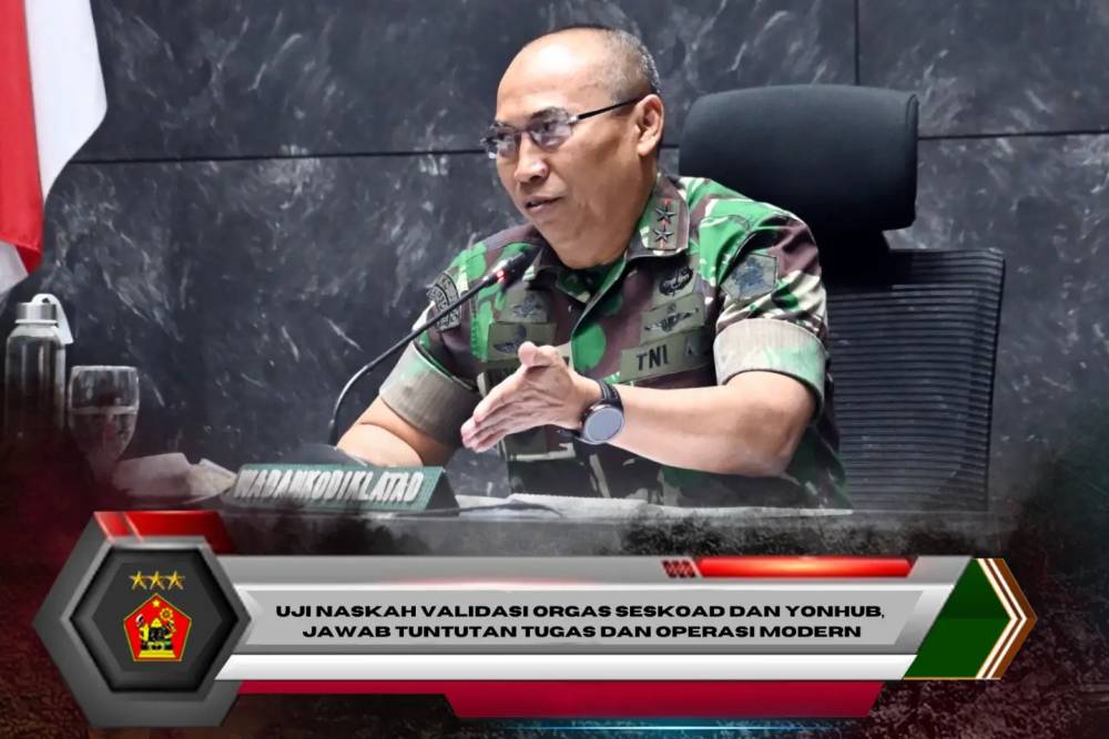 Uji Naskah Validasi Orgas Seskoad dan Yonhub, Jawab Tuntutan Tugas dan Operasi Modern