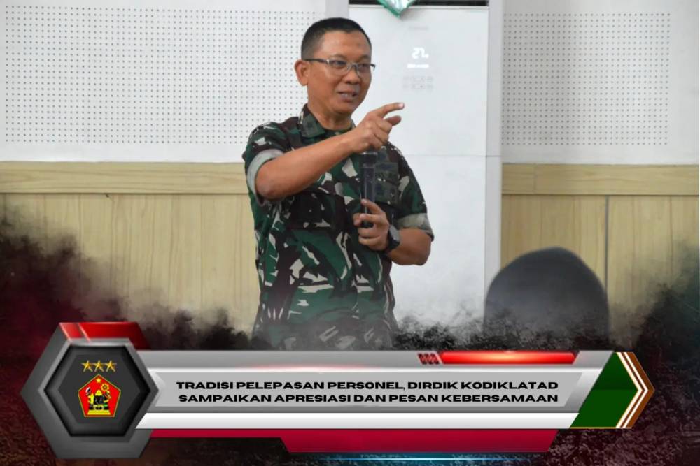 Tradisi Pelepasan Personel, Dirdik Kodiklatad Sampaikan Apresiasi dan Pesan Kebersamaan