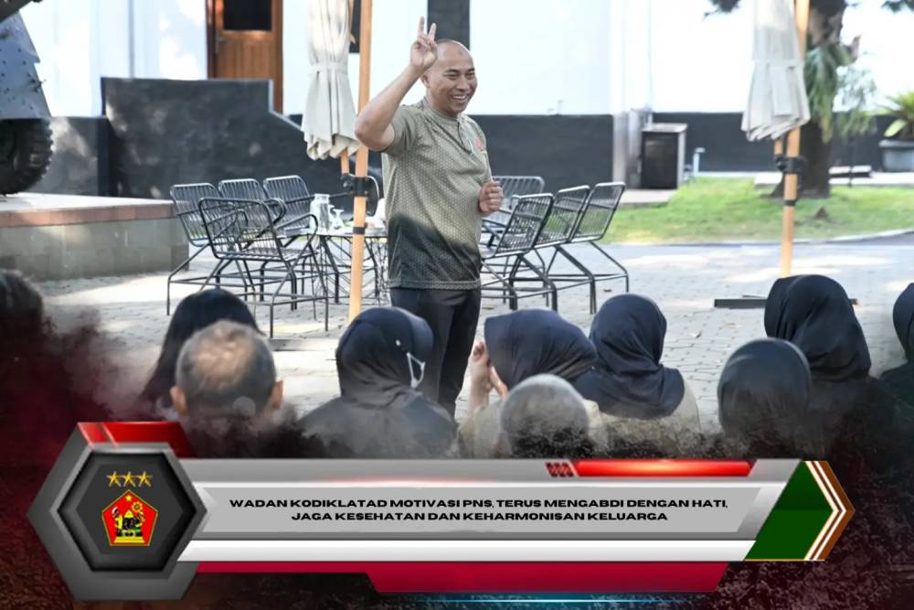 Wadan Kodiklatad Motivasi PNS, Terus Mengabdi dengan Hati, Jaga Kesehatan dan Keharmonisan Keluarga
