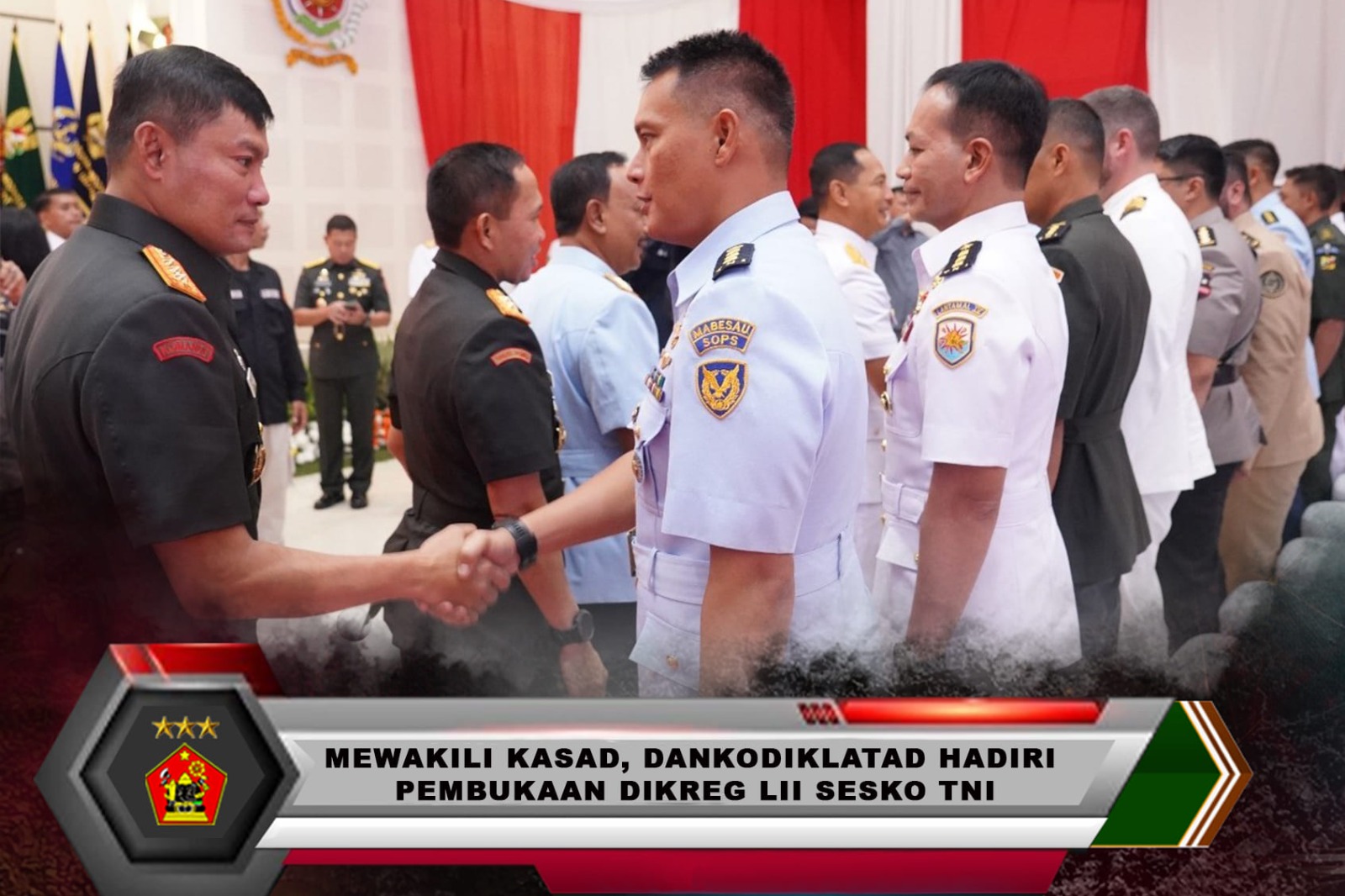 MEWAKILI KASAD DANKODIKLATAD HADIRI PEMBUKAAN DIKREG LII SESKO TNI